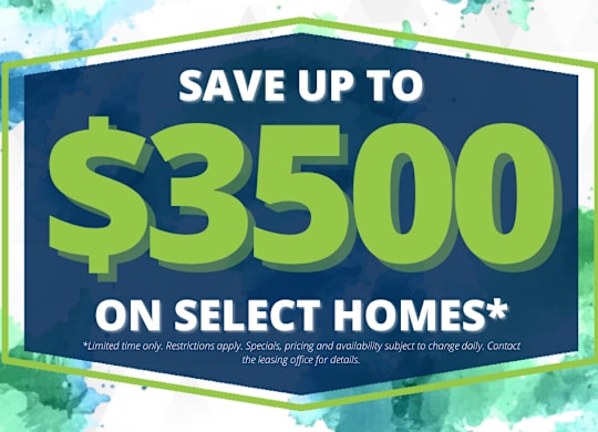 A promotional image advertising savings of up to $3500 on select homes.