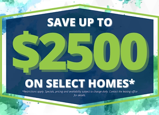A promotional image advertising savings of up to $2500 on select homes.