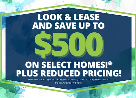 A promotional image for a leasing offer that provides up to $500 savings on select homes.