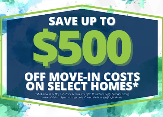 A promotional image advertising savings of up to $500 off move-in costs on select homes.