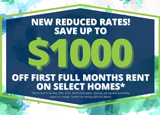 A promotional image advertising new reduced rates offering up to $1000 off the first full months rent on select homes.