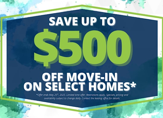A promotional image advertising savings of up to $500 off move-in on select homes.