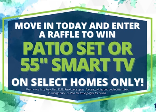 A raffle offer for a patio set or a 55" smart TV on select homes only.