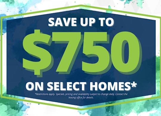 A promotional image advertising savings of up to $750 on select homes.