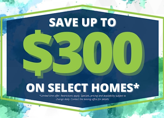 A promotional image advertising a $300 savings on select homes.