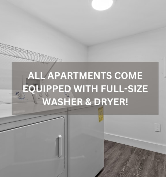 all apartments come equipped with full size washer and dryer  full size laundry