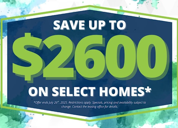 A promotional image advertising savings of up to $2600 on select homes.
