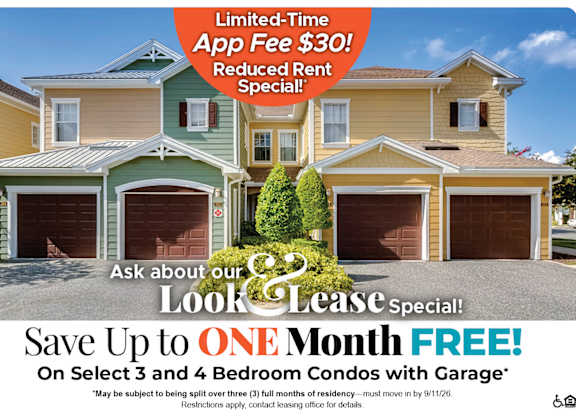 Save Up to One Month Free on Select 3 and 4 Bedroom Condo with Garage* Ask About our Look and Lease Special!