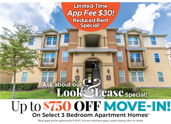 Up to $750 Off Move-In Costs on Select 3 Bedroom Apartment Homes* Ask About our Look and Lease Special!