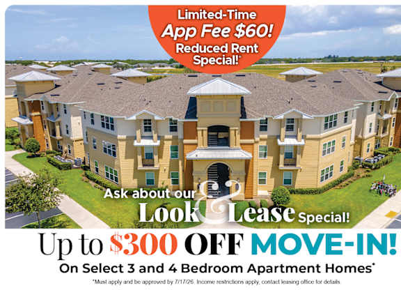 Up to $300 Off Move-In Costs on Select 3 and 4 Bedroom Apartment Homes* Ask about our look and lease special!