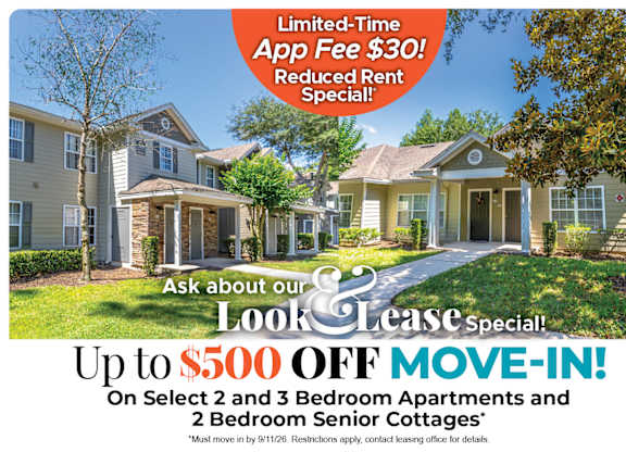 Up to $500 Off Move-In Costs on Select 2 and 3 Bedroom Apartment Homes and 2 Bedroom Senior Cottages* Ask About our Look and Lease Special!