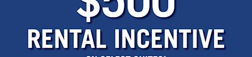 A blue advertisement for a $500 rental incentive on select suites.