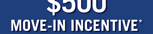 A blue background with "$500 MOVE-IN INCENTIVE" written in white text.