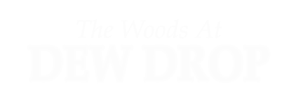 The Woods at Dew Drop
