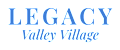 The image displays the words "LEGACY Valley Village" in blue text on a green background.