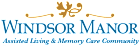 Property logo for Windsor Manor, an Assisted Living & Memory Care Community.