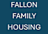 A blue background with the words "FALLON FAMILY HOUSING" written in white.