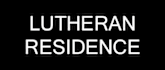 A black background with white text that reads "Lutheran Residence".