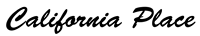 The image displays the words "California Place" in a stylized font.