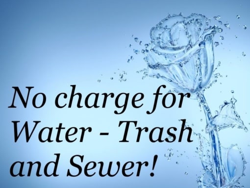 No Charge for Water - Trash - Sewer