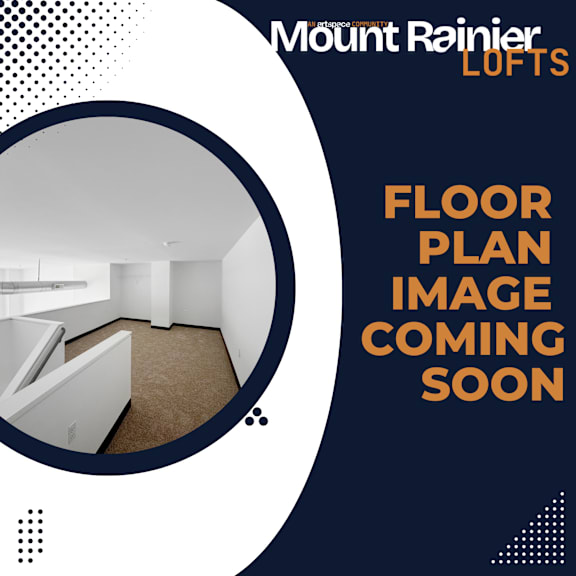 Floor Plan  A poster for Mount Rainier Lofts with a floor plan image coming soon.