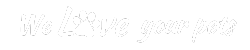 A green background with the text "We Love your pets" and a paw print.