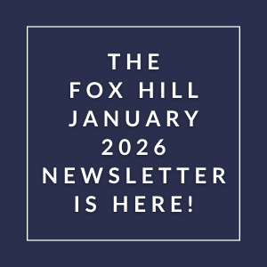 The Fox Hill January 2026 newsletter is here.