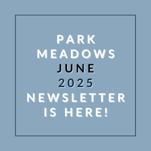 A blue square with text announcing the Park Meadows June 2025 newsletter.