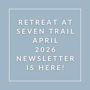 The image is an advertisement for a newsletter for a retreat at Seven Trail in April 2026.
