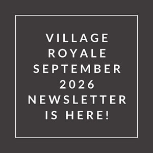 A black and white image announcing the Village Royale September 2026 newsletter.