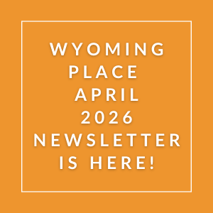 The image announces the release of the Wyoming Place April 2026 newsletter.