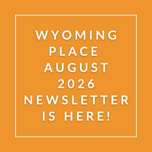 The image announces the release of the Wyoming Place August 2026 newsletter.