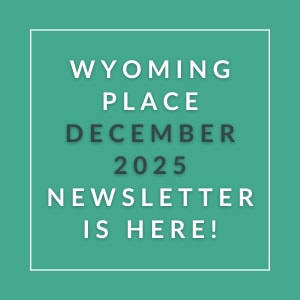 The image announces the availability of the Wyoming Place December 2025 newsletter.