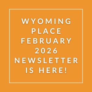The image announces the availability of the Wyoming Place February 2026 newsletter.
