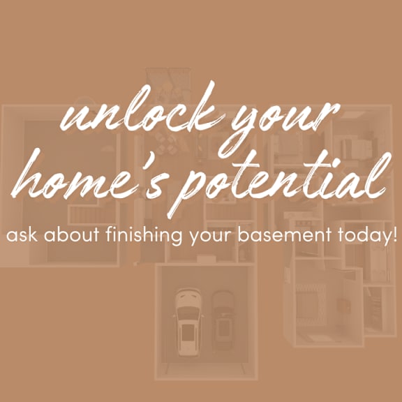 Unlock your potential, ask about finishing your basement today