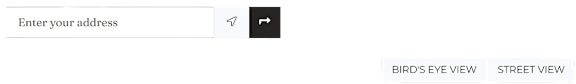 A user interface with a field to enter an address and two buttons labeled "BIRD'S EYE VIEW" and "STREET VIEW".