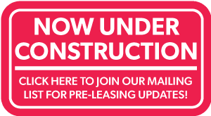 Now under construction click here to join our mailing list for pre-leasing updates