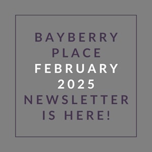 A newsletter for Bayberry Place is available for February 2025.