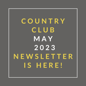 a grey background with yellow text that reads country club may 23 newsletter is here