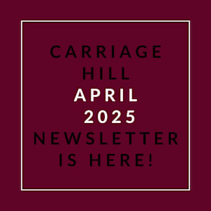 A newsletter announcement for Carriage Hill in April 2025.