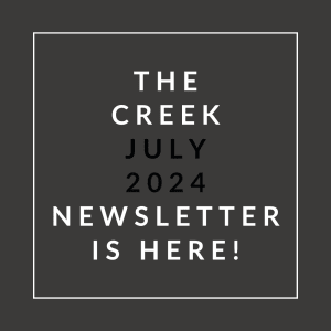 a white font on a black background saying the creek july 2024 newsletter is here