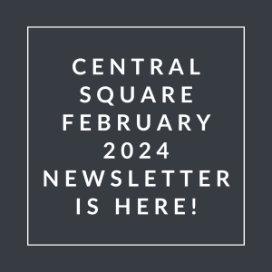 the central square february 2024 newsletter is here