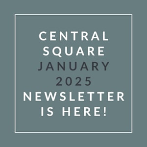 A graphic announcing the Central Square January 2025 newsletter.