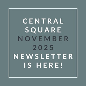 A graphic announcing the Central Square November 2025 newsletter.