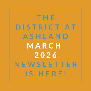 The District at Ashland March 2026 Newsletter is here!