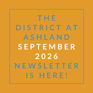 The District at Ashland September 2026 Newsletter is here!