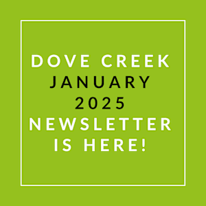 A green poster announcing the Dove Creek January 2025 newsletter.