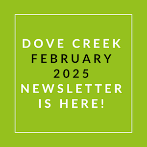 A green poster announcing the Dove Creek January 2025 newsletter.
