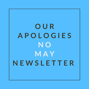 A blue square with the text "OUR APOLOGIES NO MAY NEWSLETTER" in white.