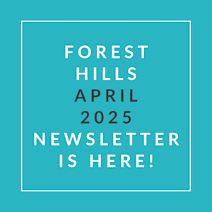 A teal-colored image announcing the availability of the Forest Hills April 2025 newsletter.